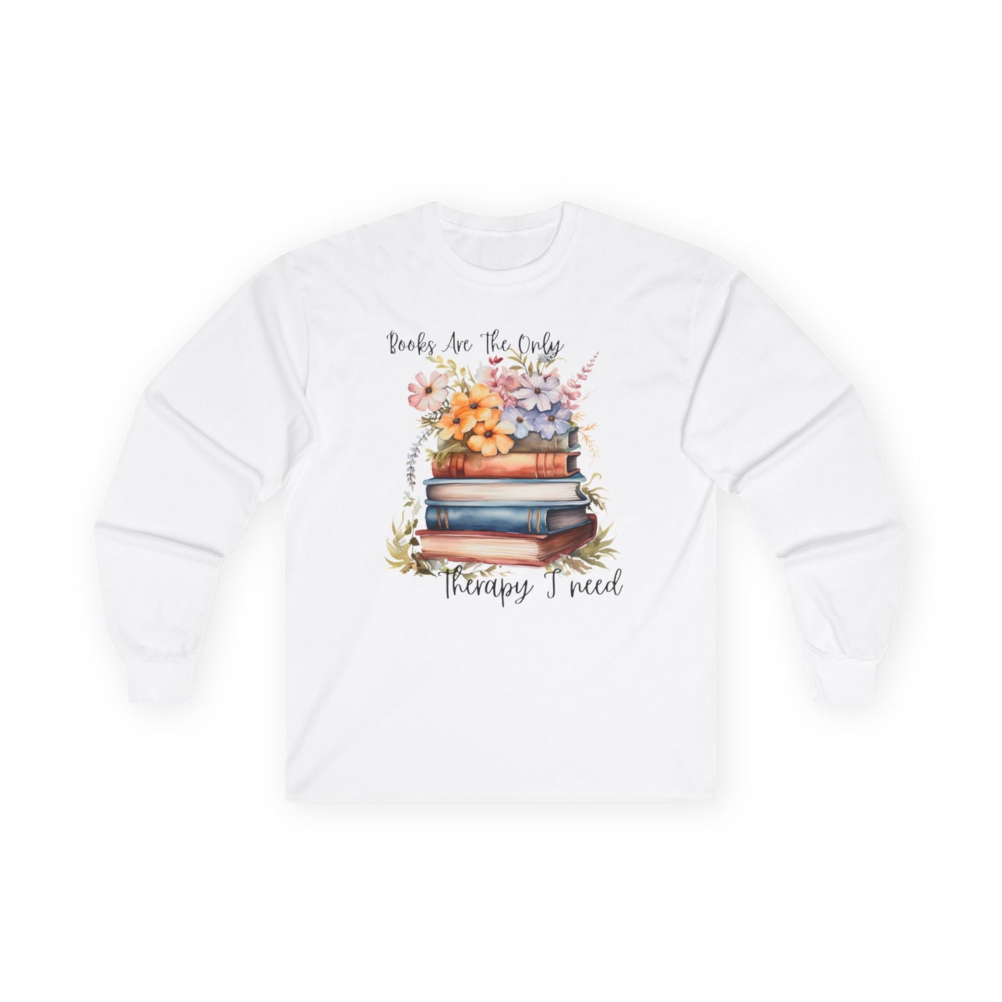 Books Are The Only Therapy I Need Long Sleeve Tee