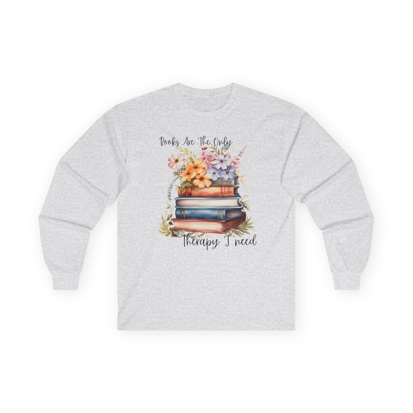 Books Are The Only Therapy I Need Long Sleeve Tee