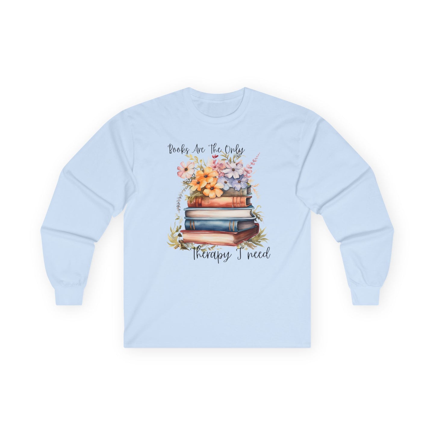 Books Are The Only Therapy I Need Long Sleeve Tee