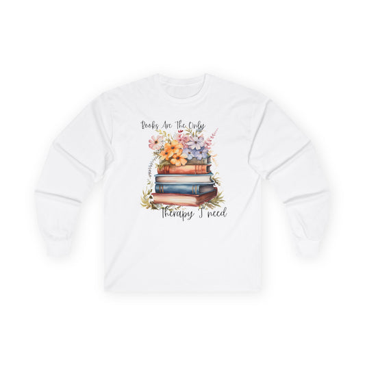 Books Are The Only Therapy I Need Long Sleeve Tee