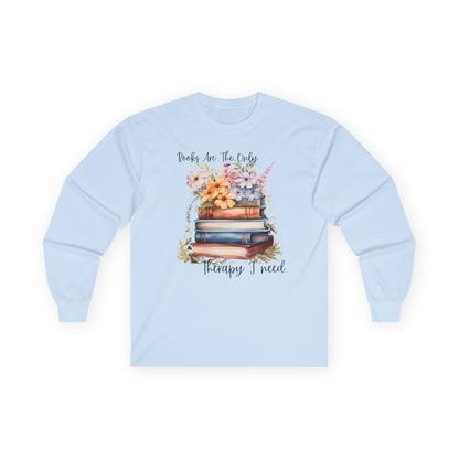 Books Are The Only Therapy I Need Long Sleeve Tee