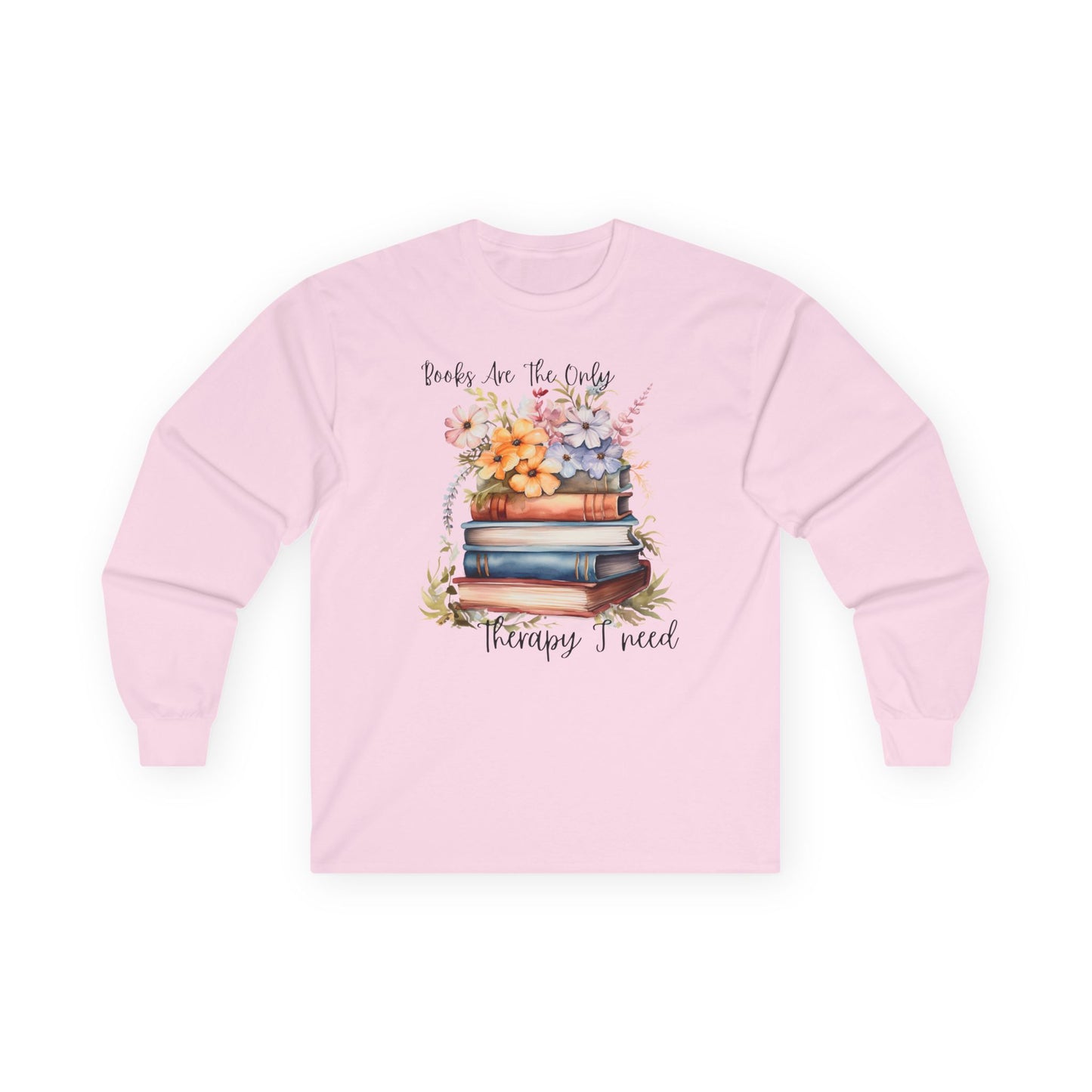 Books Are The Only Therapy I Need Long Sleeve Tee