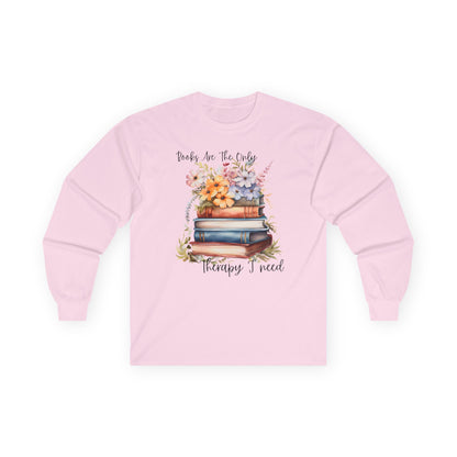 Books Are The Only Therapy I Need Long Sleeve Tee